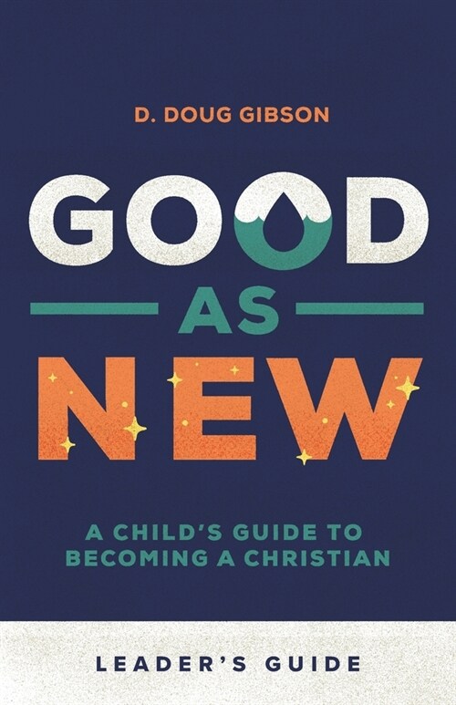 Good As New - Leaders Guide: A Childs Guide to Becoming a Christian (Paperback)