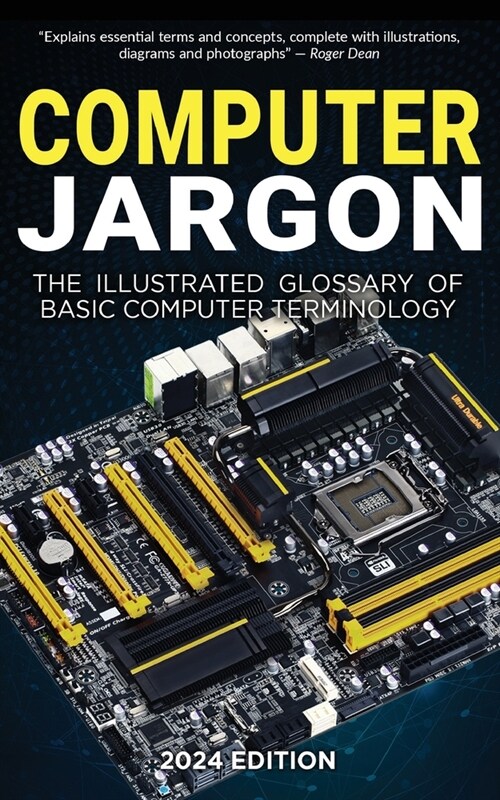 Computer Jargon - 2024 Edition: The Illustrated Glossary of Basic Computer Terminology (Paperback, 2024)