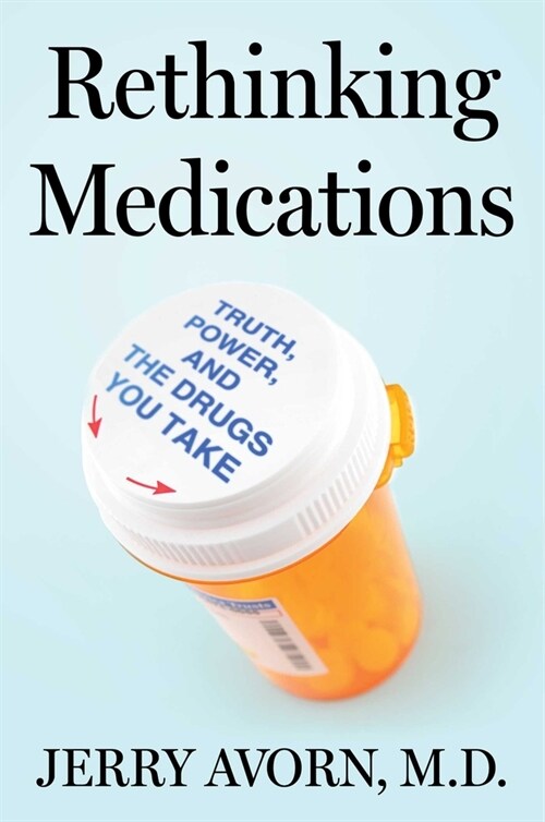 Rethinking Medications: Truth, Power, and the Drugs You Take (Hardcover)