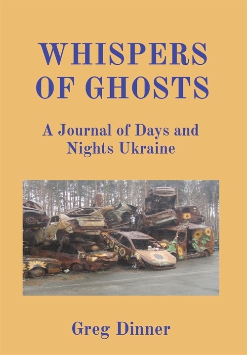 Whispers of Ghosts: A Journal of Days and Nights Ukraine (Hardcover)