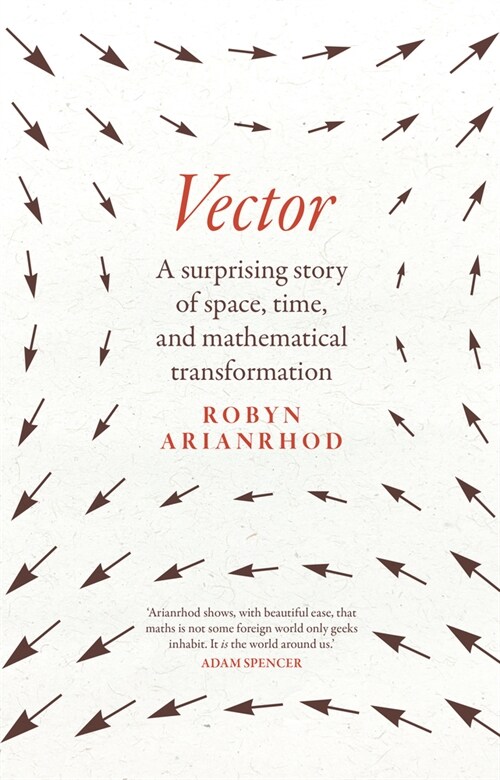 Vector: A Surprising Story of Space, Time, and Mathematical Transformation (Paperback)