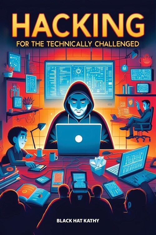 Hacking for the Technically Challenged (Paperback)
