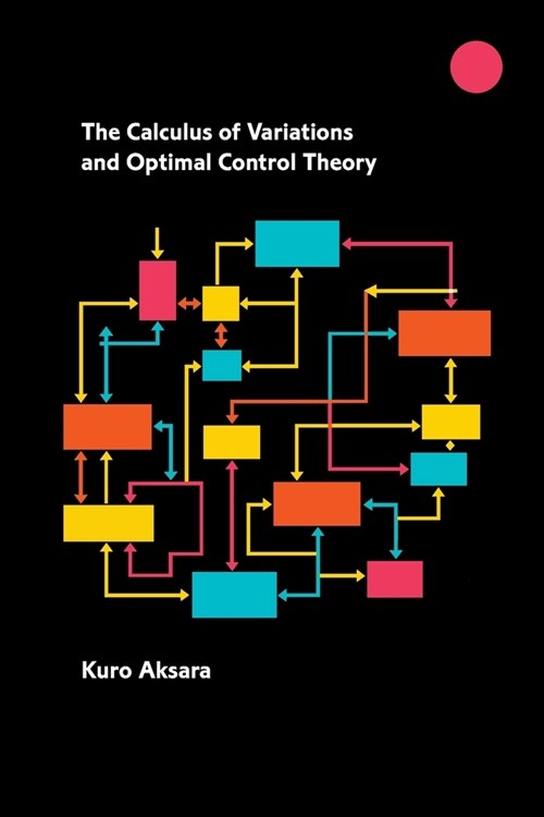 The Calculus of Variations and Optimal Control Theory (Paperback)