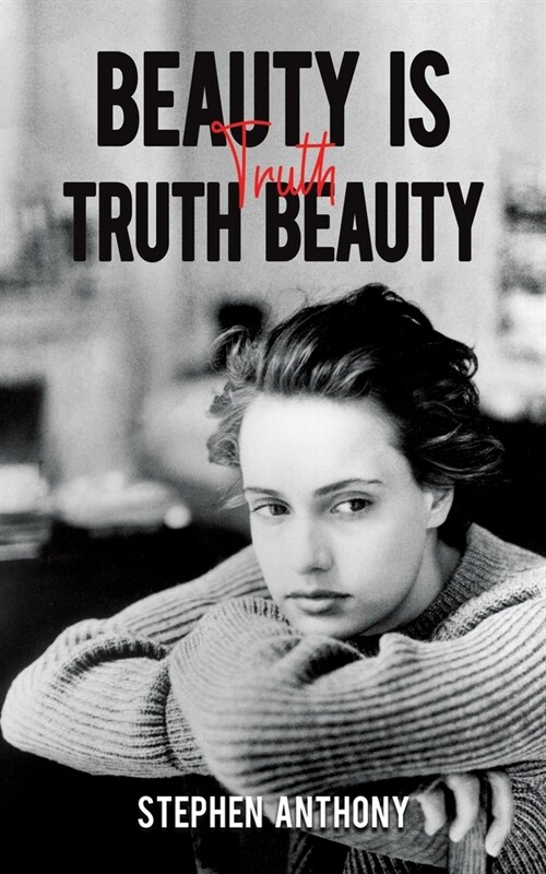 Beauty Is Truth, Truth Beauty (Paperback)