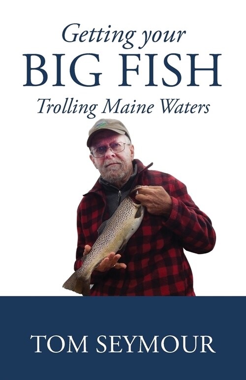 Getting Your Big Fish: Trolling Maine Waters (Paperback)