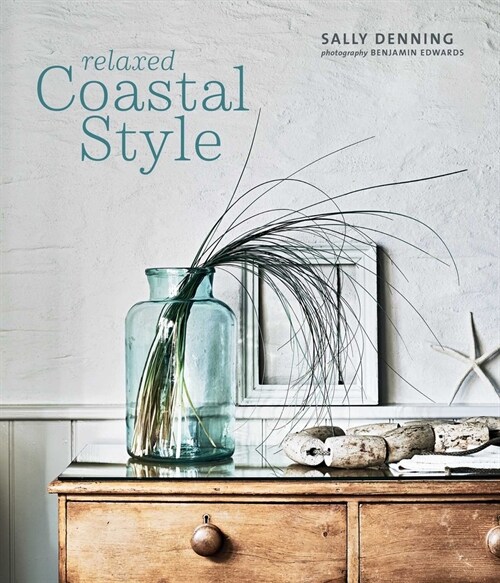 Relaxed Coastal Style (Hardcover)