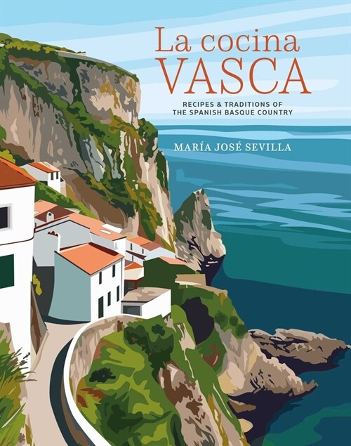 La Cocina Vasca : Recipes and Traditions of the Spanish Basque Country (Hardcover)