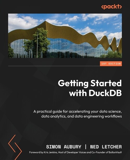 Getting Started with DuckDB: A practical guide for accelerating your data science, data analytics, and data engineering workflows (Paperback)