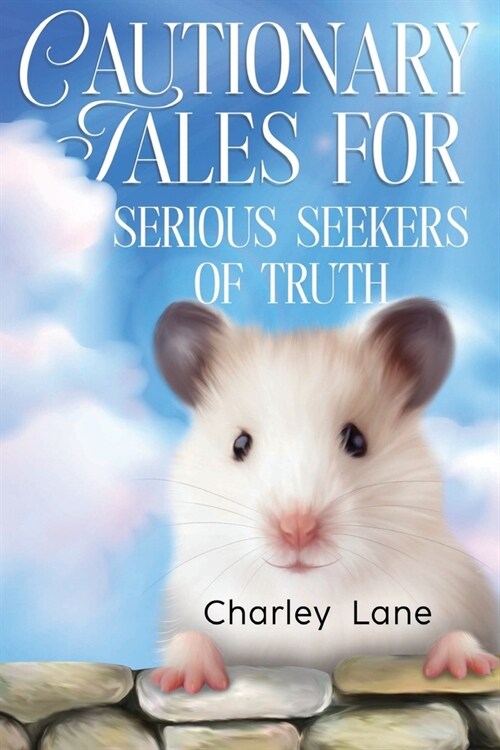 Cautionary Tales for Serious Seekers of Truth (Paperback)