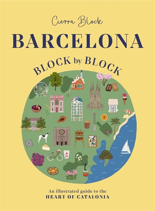 Barcelona, Block by Block: An Illustrated Guide to the Heart of Catalonia (Hardcover)