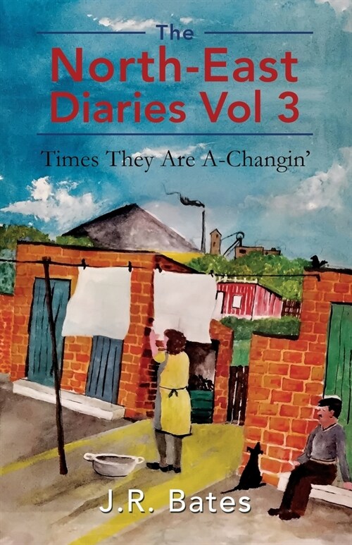 The North-East Diaries Vol 3: Times They Are A-Changin (Paperback)