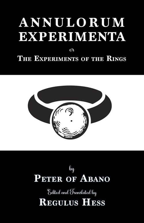 Annulorum Experimenta: The Experiments of the Rings by Peter de Abano (Paperback)