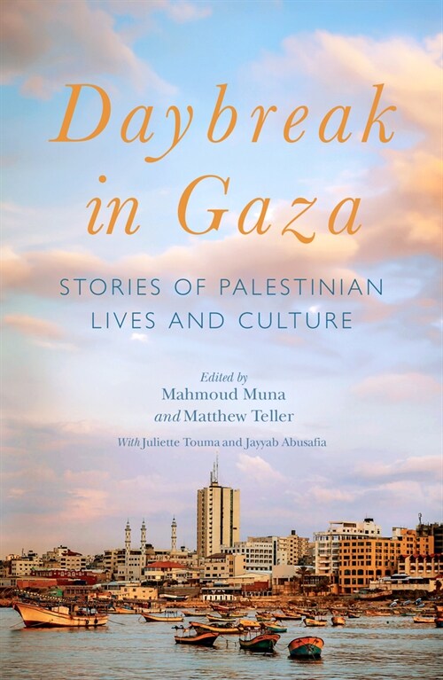Daybreak in Gaza : Stories of Palestinian Lives and Culture (Paperback)