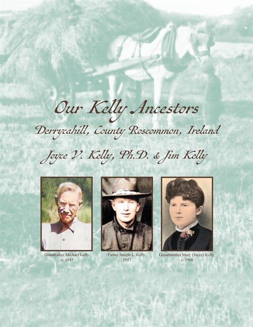 Our Kelly Ancestors: Derrycahill, County Roscommon, Ireland (Paperback)