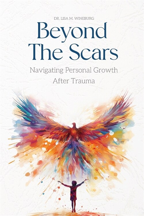 Beyond the Scars: Navigating Personal Growth After Trauma (Paperback)
