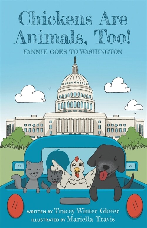 Chickens Are Animals, Too!: Fannie Goes to Washington (Paperback)