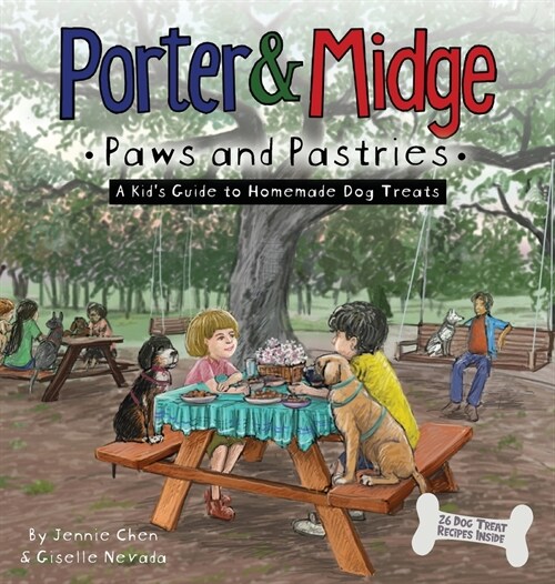 Porter and Midge: Paws and Pastries: A Kids Guide to Homemade Dog Treats (Hardcover)