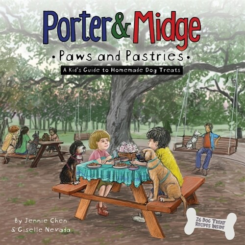 Porter and Midge: Paws and Pastries: A Kids Guide to Homemade Dog Treats (Paperback)