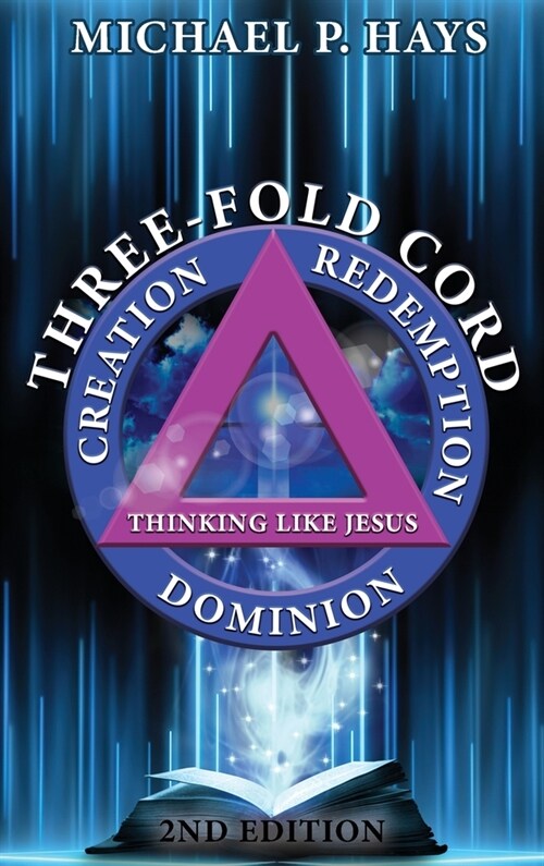 Three-Fold Cord: Creation Redemption Dominion (Hardcover)