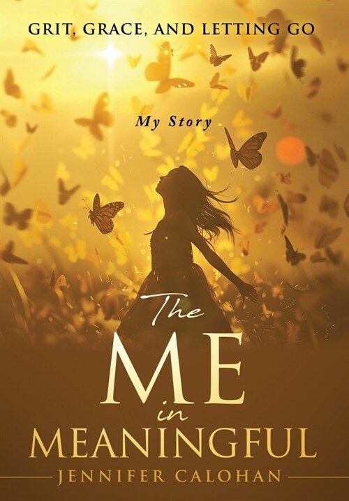 The Me in Meaningful My Story (Hardcover)