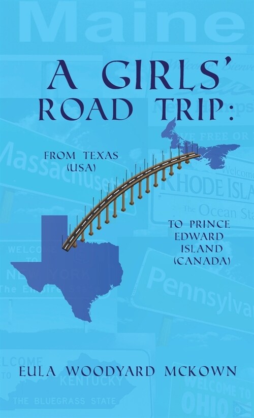 A Girls Road Trip: From Texas (U.S.) to Prince Edward Island (Canada) (Hardcover)