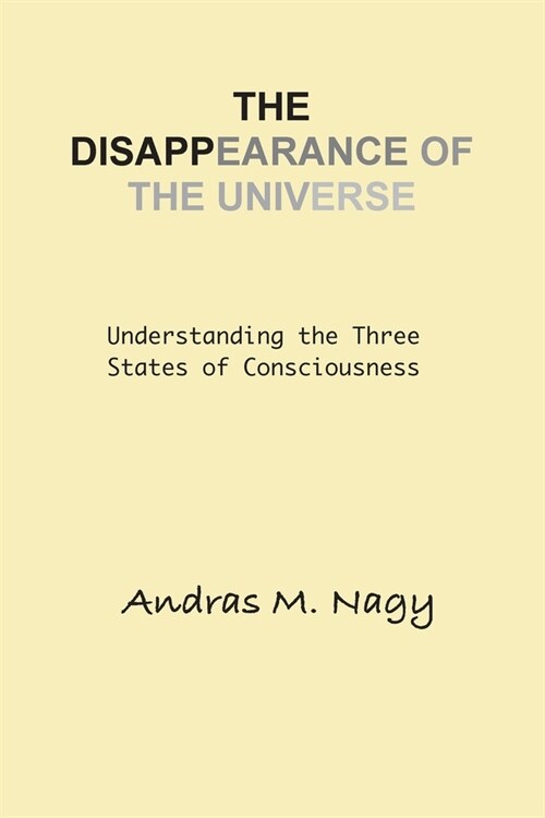 The Disappearance of the Universe: Understanding the Three States of Consciousness (Paperback)