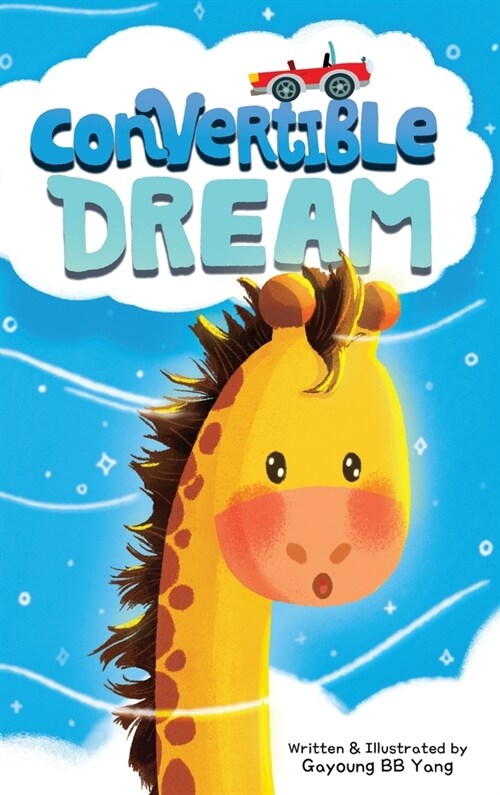 Convertible Dream: Where Life Takes Wacky Bends (Hardcover)