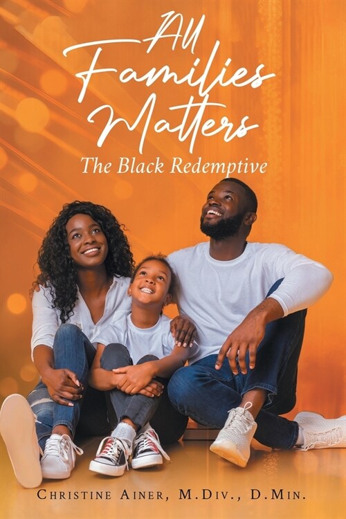 All Families Matters: The Black Redemptive (Paperback)