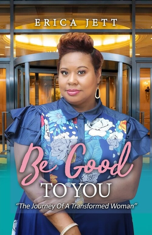 Be Good to You: The Journey Of A Transformed Woman (Paperback)