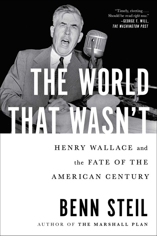 The World That Wasnt: Henry Wallace and the Fate of the American Century (Paperback)