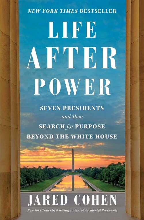 Life After Power: Seven Presidents and Their Search for Purpose Beyond the White House (Paperback)