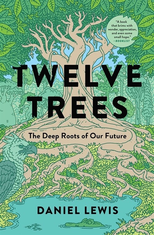 Twelve Trees: The Deep Roots of Our Future (Paperback)
