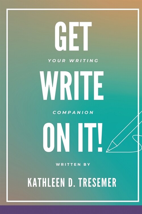 Get Write On It: Your Writing Companion (Paperback)