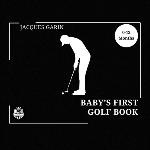 Babys First Golf Book: Black and White High Contrast Baby Book 0-12 Months on Golf (Paperback)