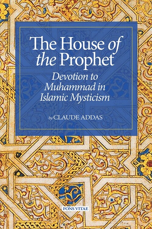 House of the Prophet: Devotion to Muhammad in Islamic Mysticism (Paperback)