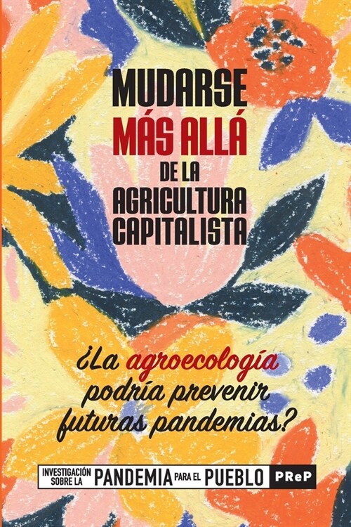 Mudarse m? all?de la agricultura capitalista: 퓄a agroecolog? podr? prevenir futuras pandemias? (Paperback)