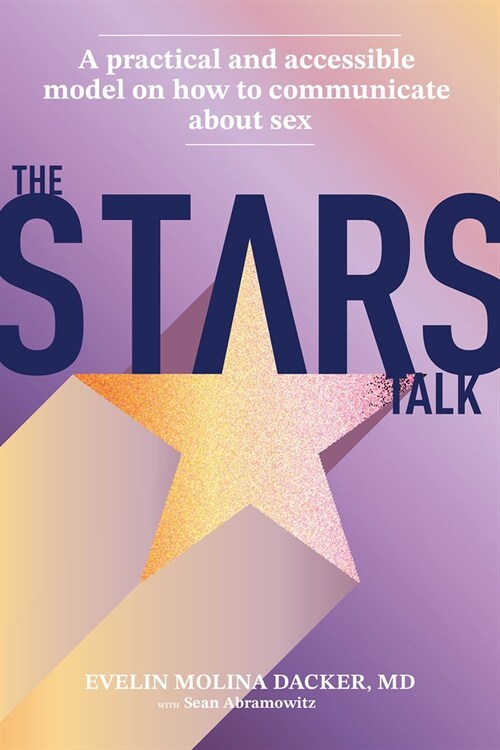 The Stars Talk: A Practical and Accessible Model on How to Communicate about Sex (Paperback)