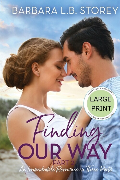 Finding Our Way: An Improbable Romance in Three Parts, Part 2 - Large Print Edition: An Improbable Romance in Three Parts (Paperback)