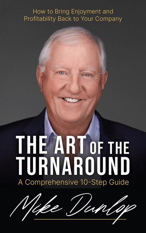 The Art of the Turnaround: A Comprehensive 10-Step Guide (Hardcover)