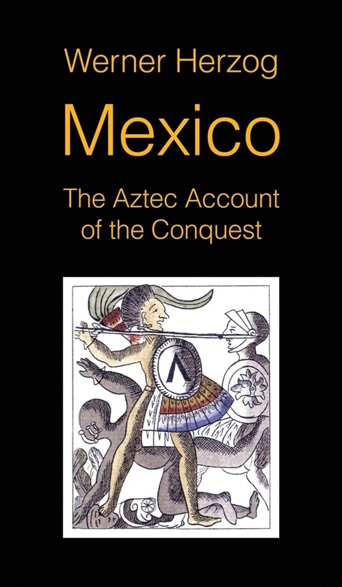 Mexico: The Aztec Account of the Conquest [SCREENPLAY] (Hardcover)