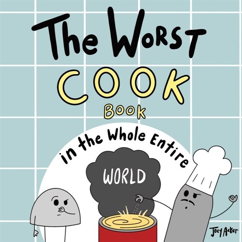 The Worst Cook Book in the Whole Entire World (Paperback)