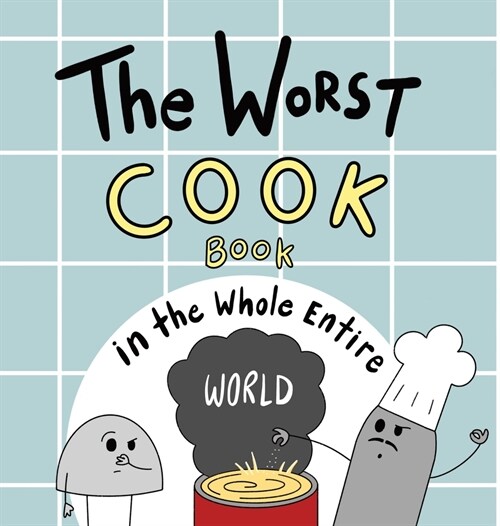 The Worst Cook Book in the Whole Entire World (Hardcover)