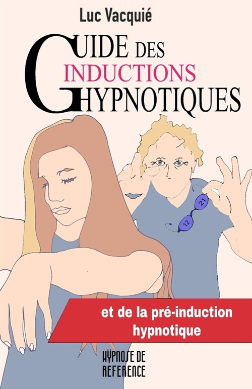 Guide des inductions hypnotiques: et des pr?inductions (Paperback)