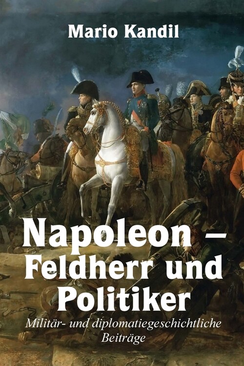 Napoleon - Feldherr und Politiker (Paperback)