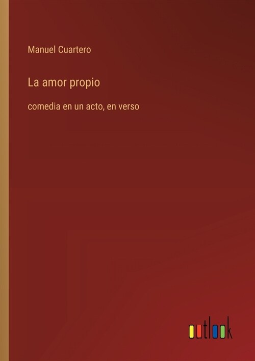 La amor propio: comedia en un acto, en verso (Paperback)