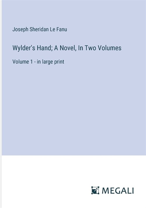 Wylders Hand; A Novel, In Two Volumes: Volume 1 - in large print (Paperback)