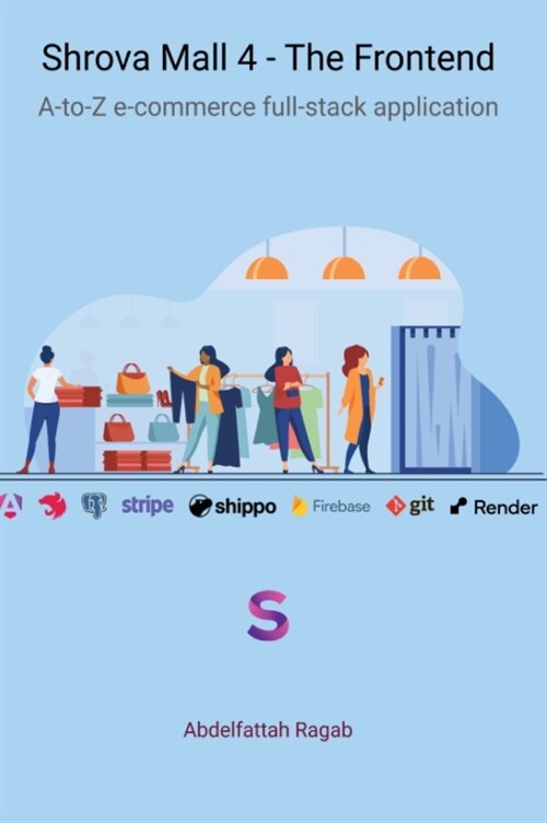 Shrova Mall 4 - The Frontend: A-to-Z e-commerce full-stack application (Hardcover)