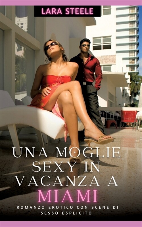 Una Moglie Sexy in Vancaza a Miami: Romanzo Erotico con Scene di Sesso Esplicito (Hardcover)
