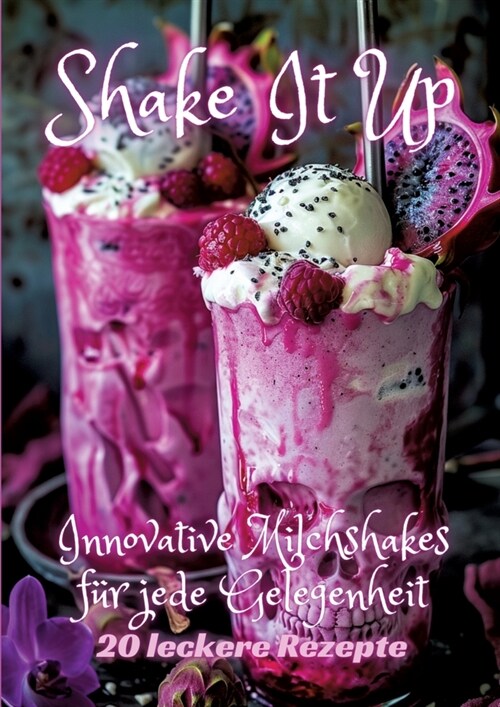 Shake It Up: Innovative Milchshakes f? jede Gelegenheit (Paperback)