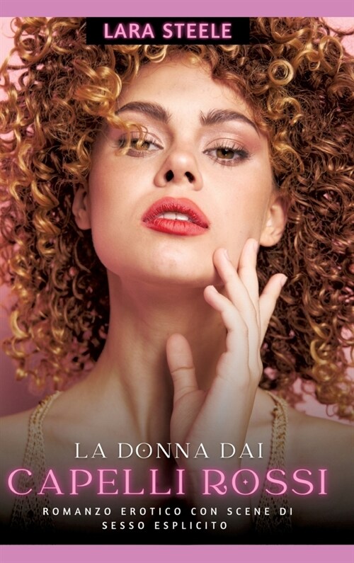 La Donna dai Capelli Rossi: Romanzo Erotico con Scene di Sesso Esplicito (Hardcover)